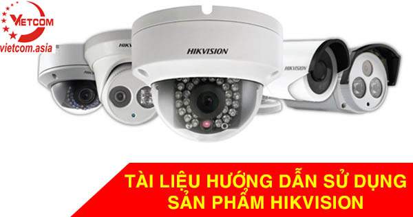 HƯỚNG DẪN SỬ DỤNG - HIKVISION